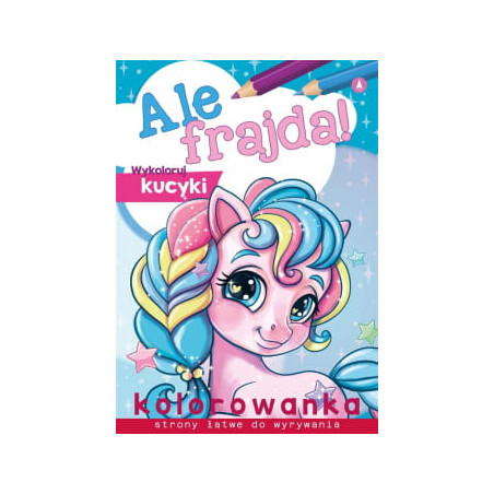 Colorazione SKRZAT Ale Frajda Kucyki
